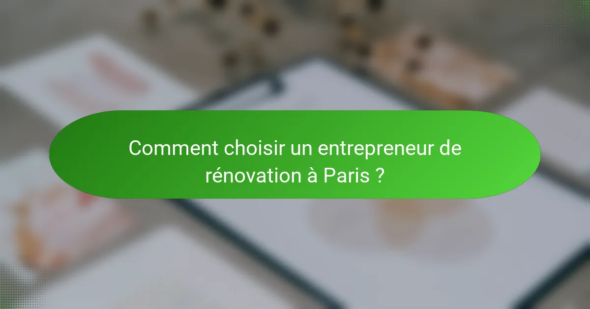 Comment choisir un entrepreneur de rénovation à Paris ?