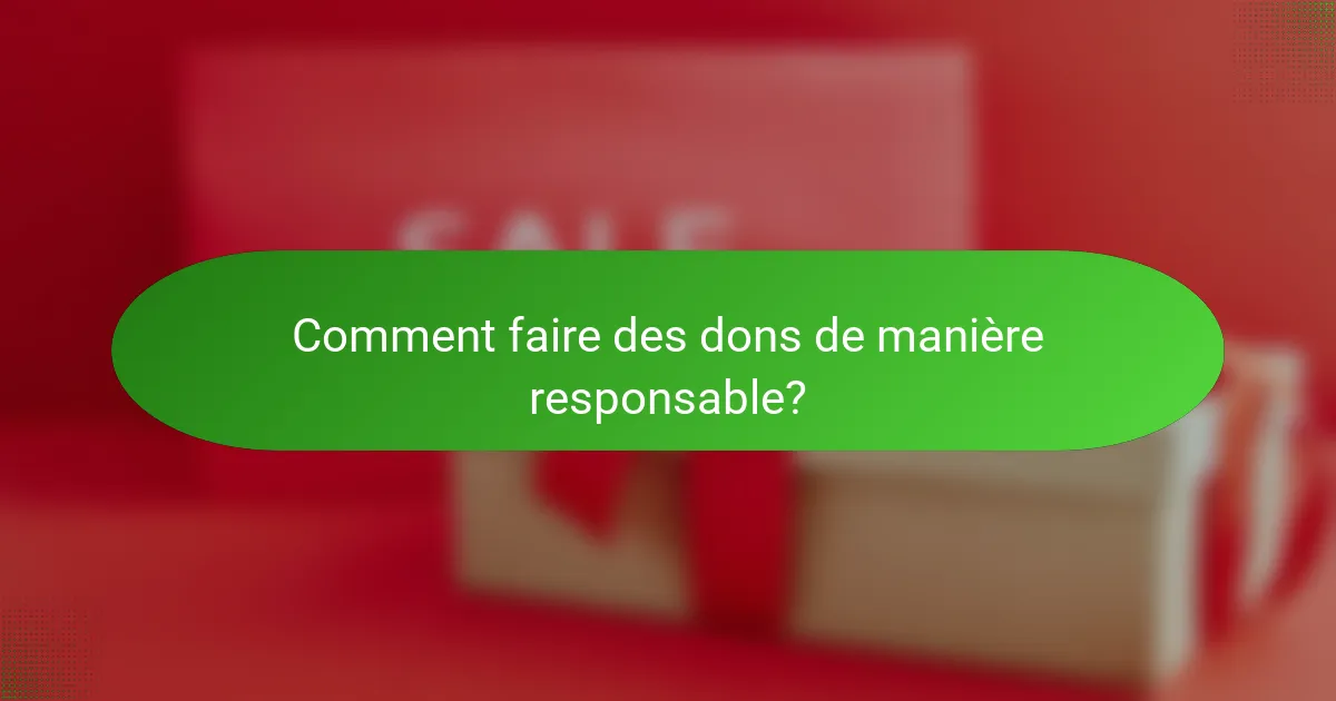 Comment faire des dons de manière responsable?