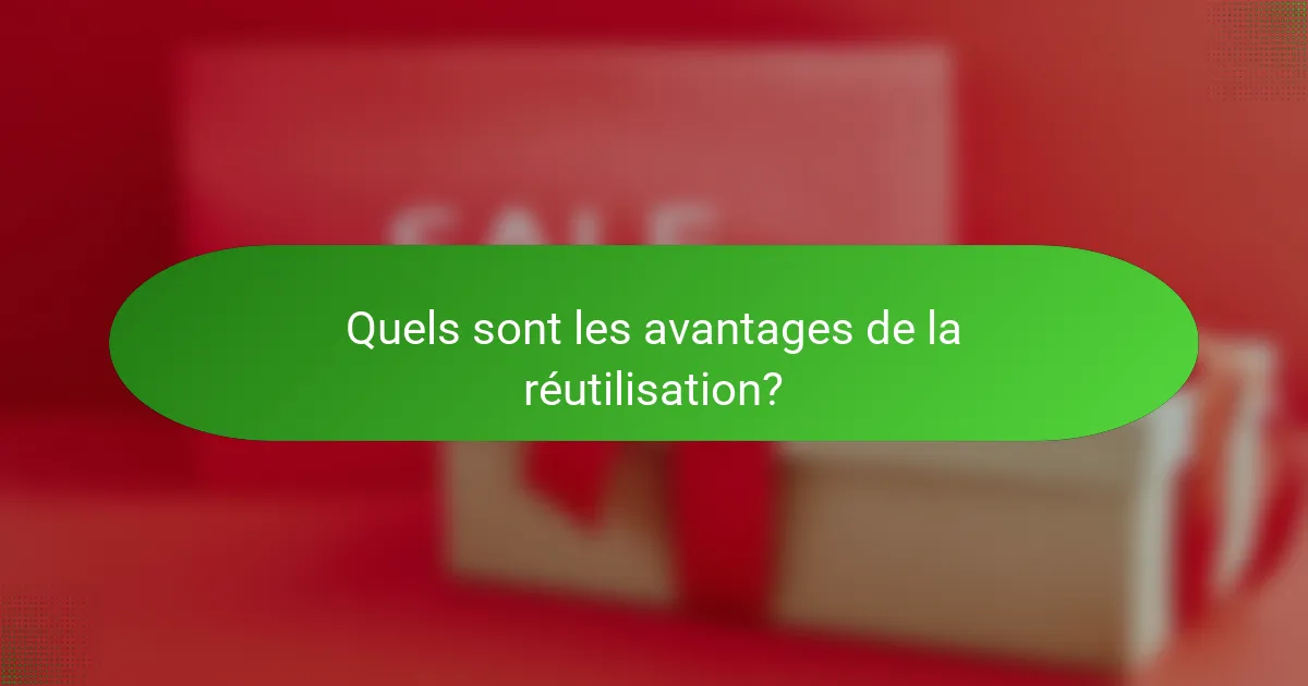Quels sont les avantages de la réutilisation?