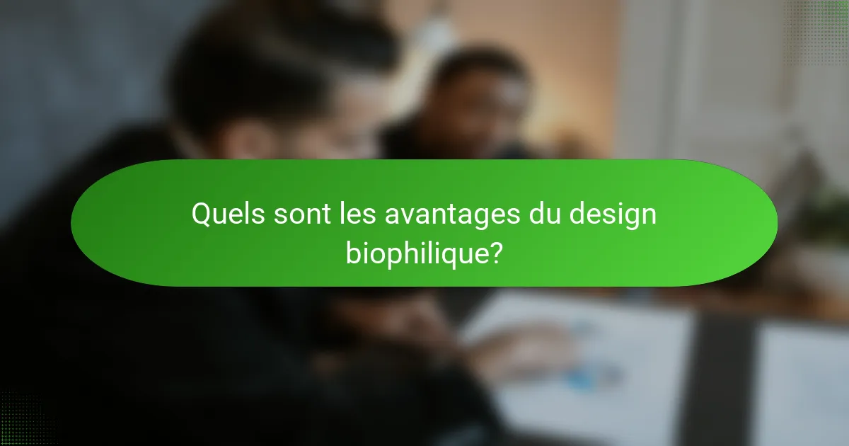 Quels sont les avantages du design biophilique?