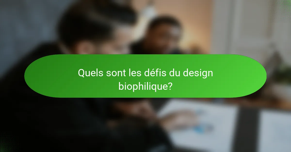 Quels sont les défis du design biophilique?